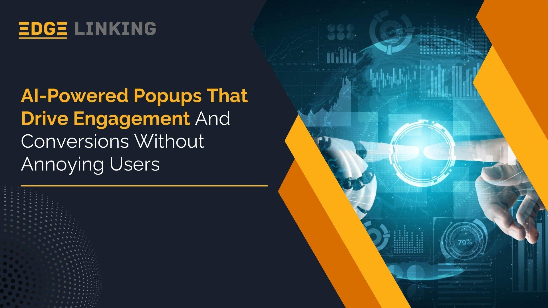 AI-Powered Popups That Drive Engagement and Conversions Without Annoying Users