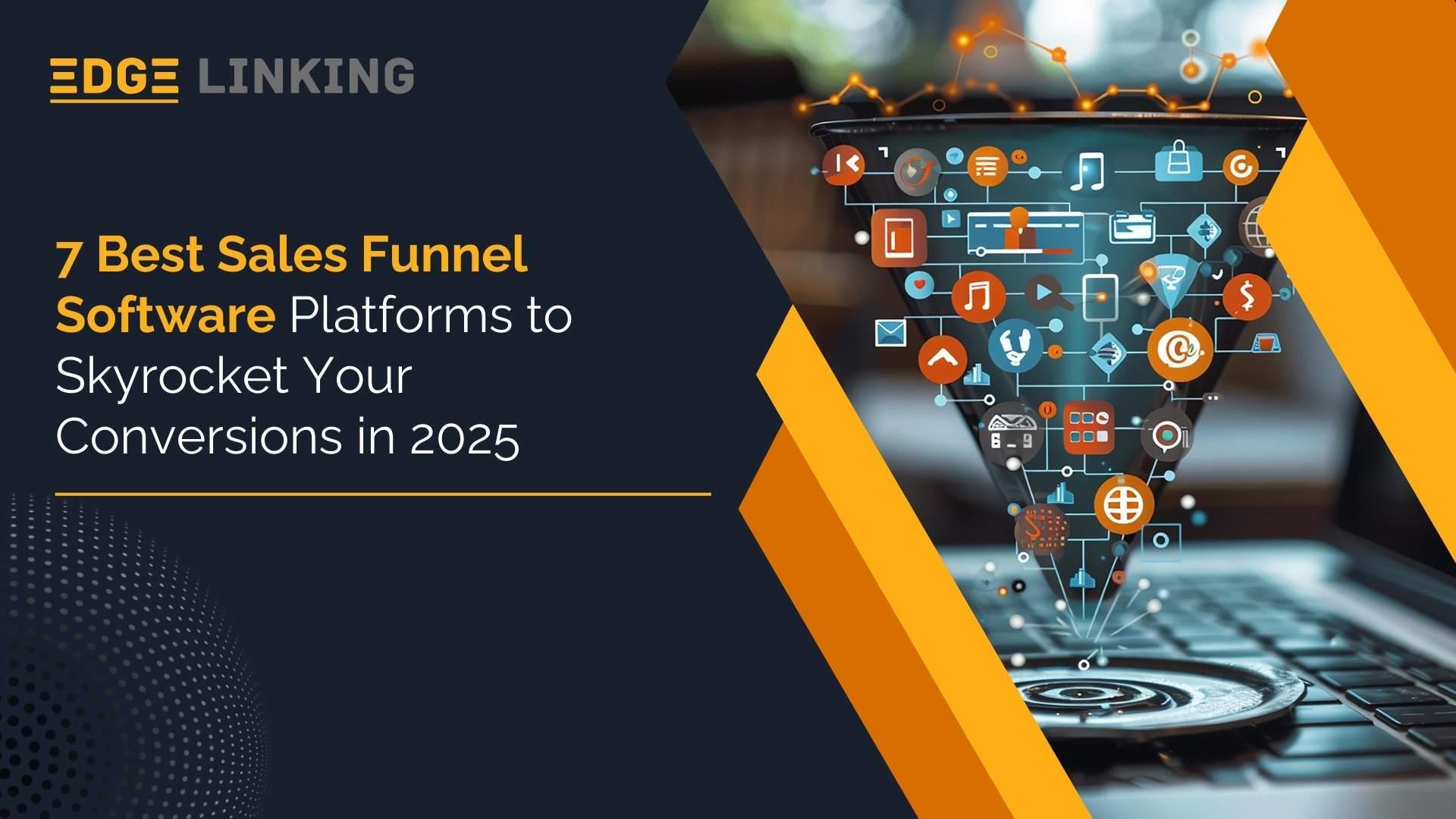 7 Best Sales Funnel Software Platforms to Skyrocket Your Conversions in 2025