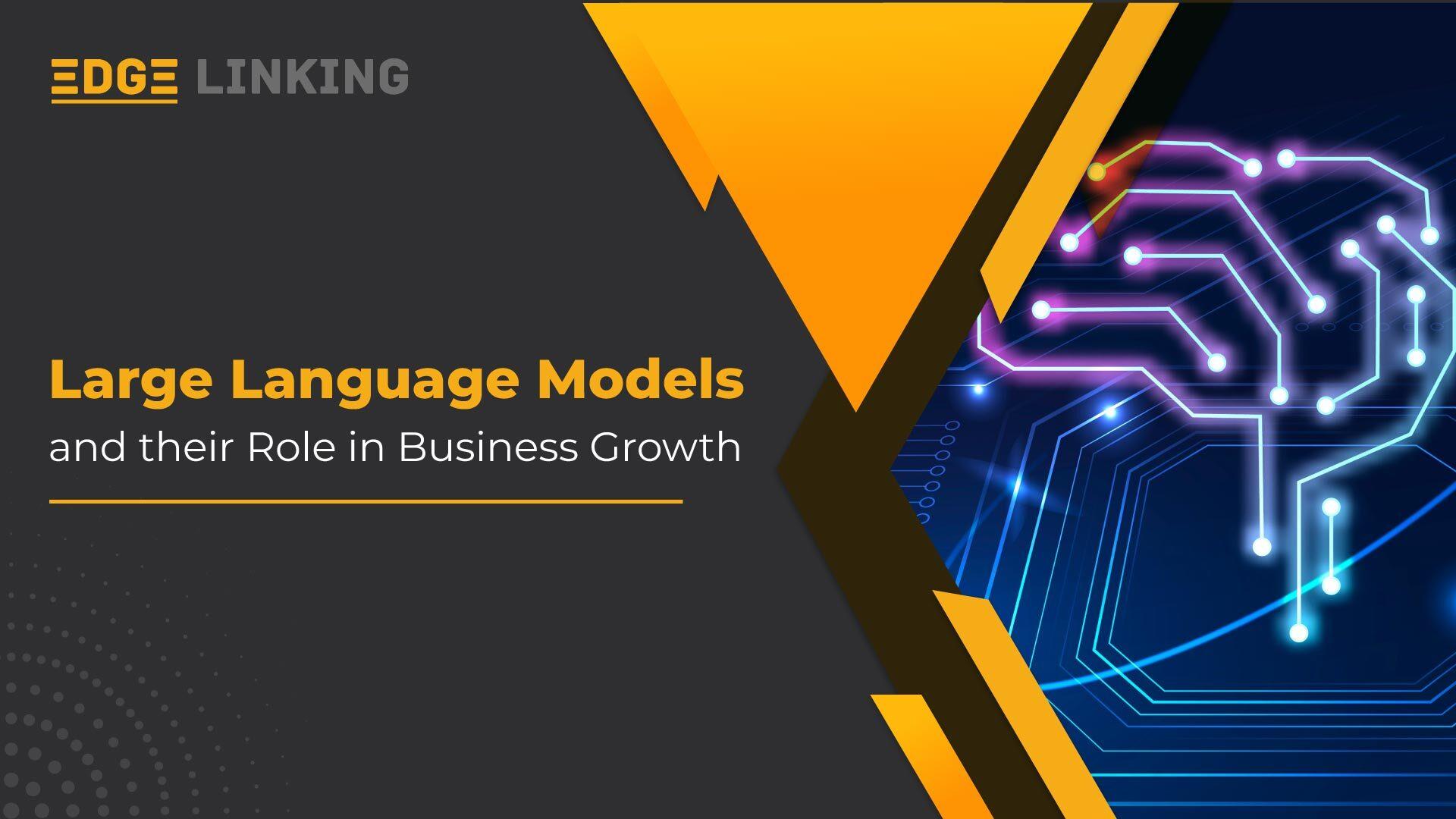 Large Language Models and their Role in Business Growth