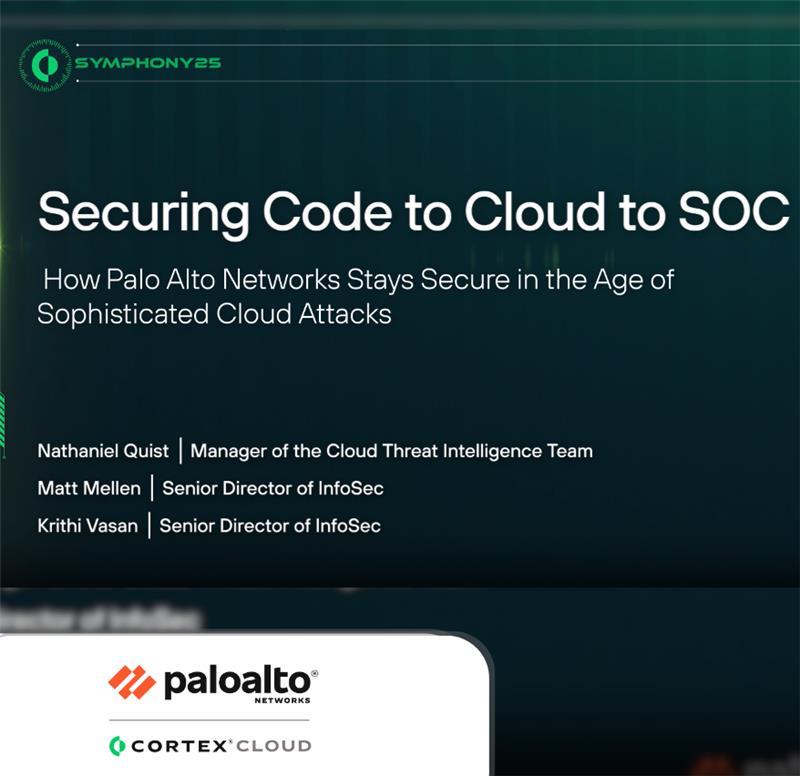 Symphony 25: Securing Code to Cloud to SOC: How Palo Alto Networks stays secure in the age of sophisticated cloud attacks
