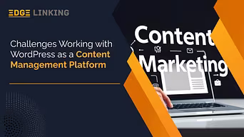 Challenges Working with WordPress as a Content Management Platform